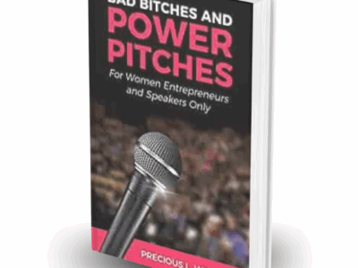 Bad Bitches and Power Pitches: For Women Entrepreneurs and Speakers Only
