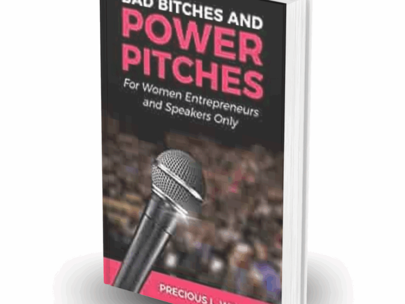 Bad Bitches and Power Pitches: For Women Entrepreneurs and Speakers Only