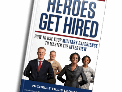 Heroes Get Hired: How to Use Your Military Experience to Master the Interview