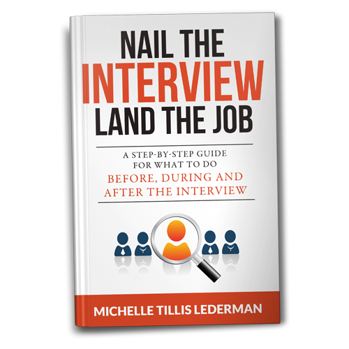 Nail the Interview, Land the Job: A Step-by-Step Guide for What To Do Before, During and After the Interview