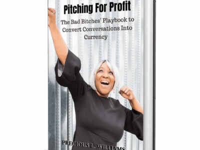 Pitching for Profit: The Bad Bitches’ Playbook to Convert Conversations into Currency